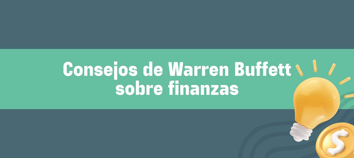 Tips del multimillonario Warren Buffett para mejorar las finanzas personales