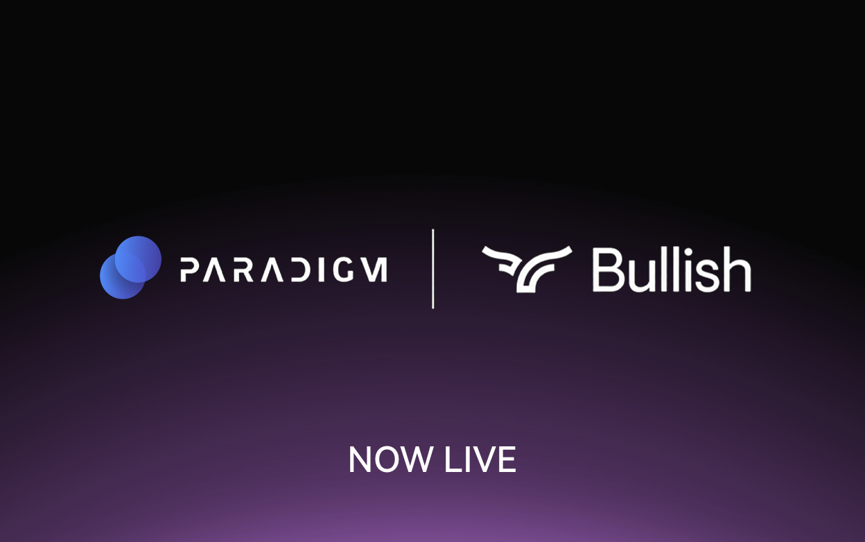 Paradigm and Bullish. Now live.