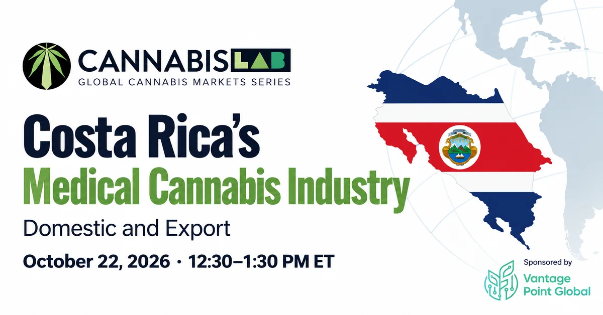 CLAB Global Cannabis Markets Series webinar: Costa Rica's Medical Cannabis Industry, Domestic and Export, October 22, 2026, 12:30 to 1:30 p.m. ET, sponsored by Vantage Point Global