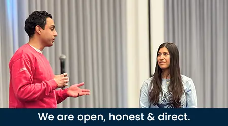 We are open, honest and direct