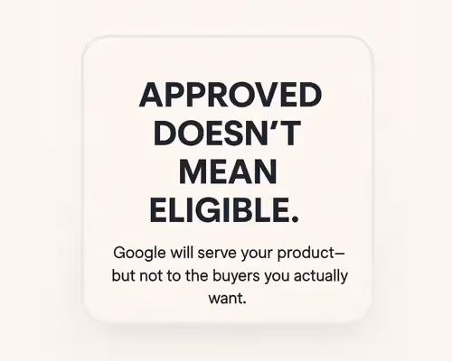 Approval in Google Merchant Center doesn’t guarantee high-quality traffic or conversions.