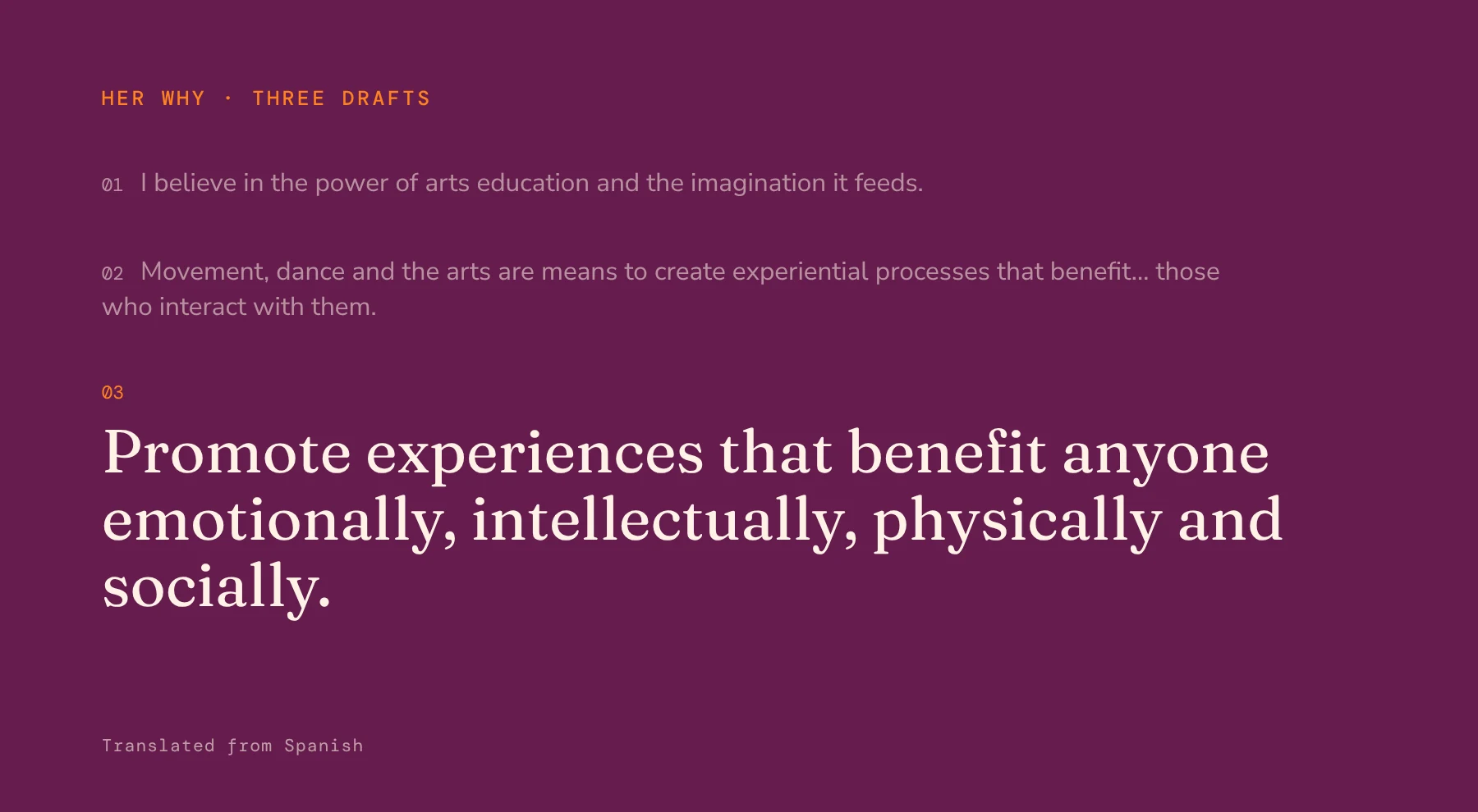 Three drafts of Carmen's why, translated; the last one large: 'Promote experiences that benefit anyone emotionally, intellectually, physically and socially.'