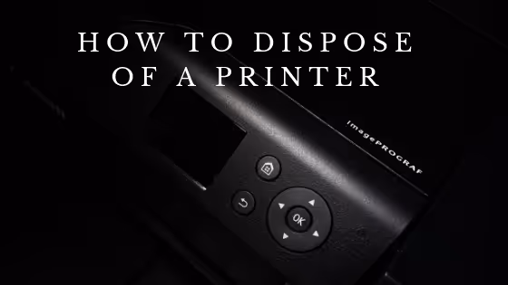 how to dispose of a printer
