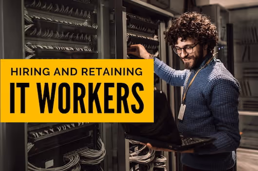 Hiring and Retaining IT Workers - IT Worker