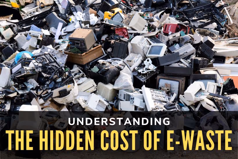 Understanding The Hidden Costs of E-Waste