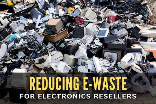 E-Waste Reduction Tips for Resellers