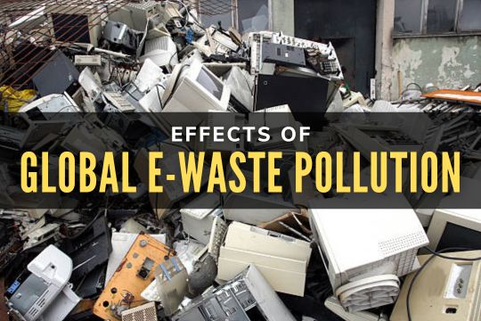 Effects of Global E-Waste Pollution