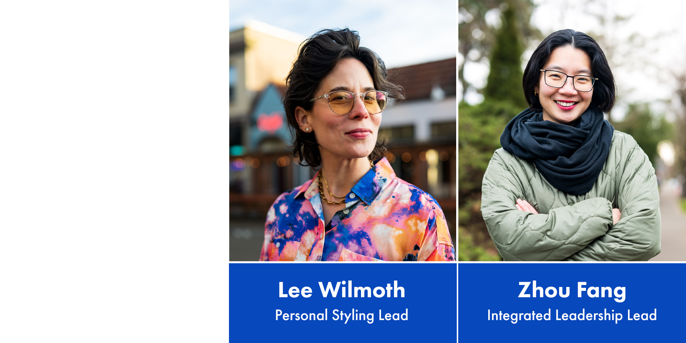 A horizontal banner featuring two lifestyle-oriented professional portraits: (1) Lee Wilmoth, Personal Styling Lead, wearing yellow-tinted glasses and a vibrant tie-dye shirt in an urban setting. (2) Zhou Fang, Integrated Leadership Lead, smiling in an olive puffer coat and black scarf outdoors. Names and titles are clearly labeled on a blue footer.