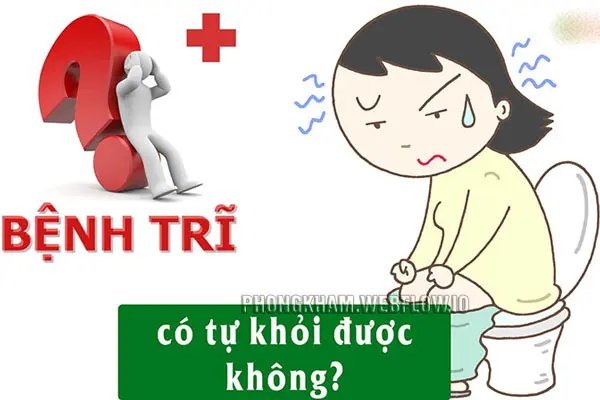 Bệnh trĩ có tự khỏi được không? Cách chữa dứt điểm