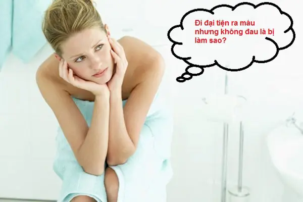 Đại tiện ra máu nhưng không đau là bị bệnh gì?