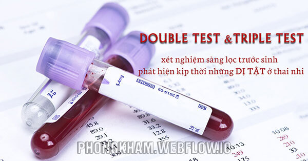 Double test và triple test là gì? làm ở tuần thứ bao nhiêu của thai kỳ?