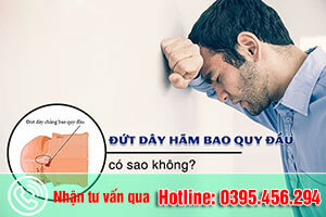 Đứt dây hãm bao quy đầu có nguy hiểm không?