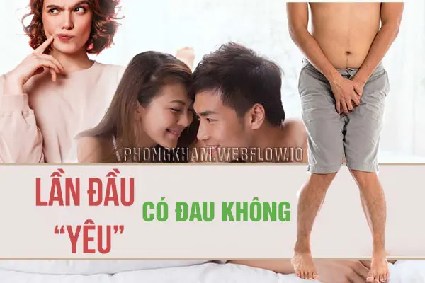 Quan hệ lần đầu có đau không?