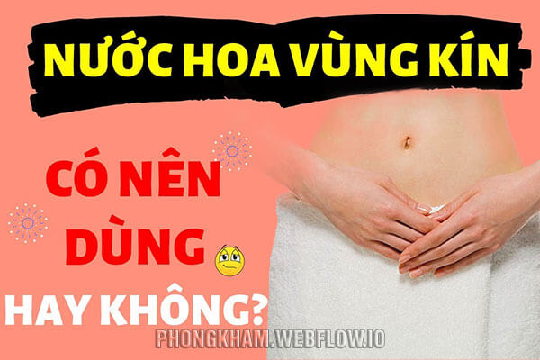 Nước hoa vùng kín có tốt cho phụ nữ không?