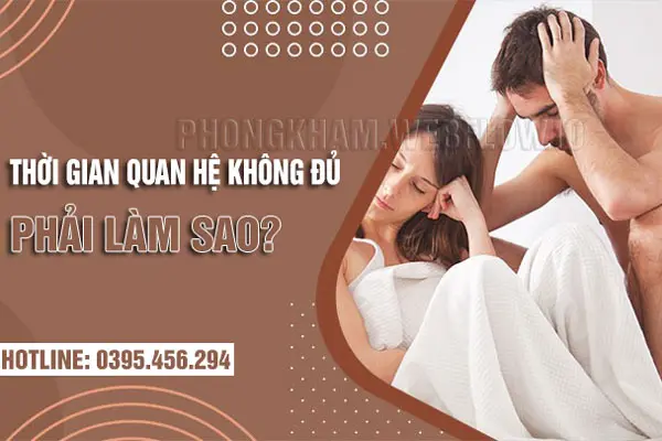 Thời gian quan hệ không đủ phải làm sao?