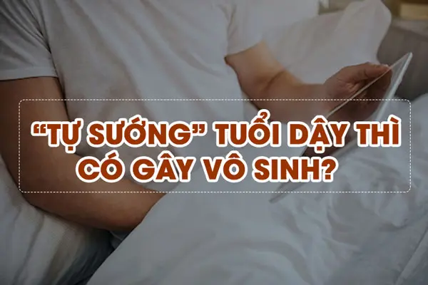 Thủ dâm nhiều gây tác động tiêu cực đến đời sống tình dục