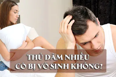Thủ dâm nhiều có bị vô sinh không? BS Nguyễn Lương Xu giải đáp