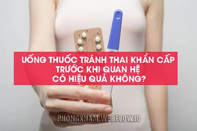 Uống thuốc tránh thai khẩn cấp trước khi quan hệ có tác dụng không?