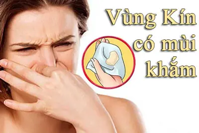 Vùng kín có mùi khắm nguyên nhân cách điều trị hiệu quả