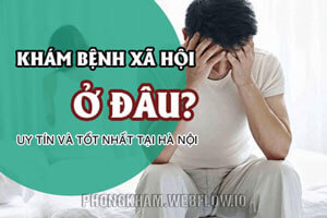 Xét nghiệm, khám bệnh xã hội ở đâu Hà Nội uy tín năm 2025