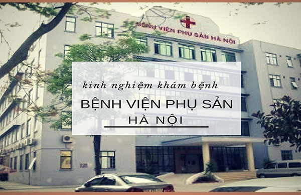 Bệnh viện Phụ sản Hà Nội địa chỉ khám phụ khoa uy tín ở Hà Nội