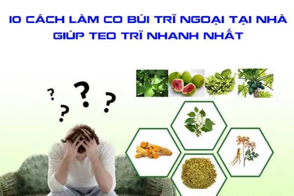 10 Cách làm co búi trĩ ngoại tại nhà giúp teo trĩ nhanh nhất