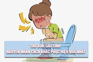 Táo bón sau sinh nguyên nhân cách khắc phục hiệu quả nhất