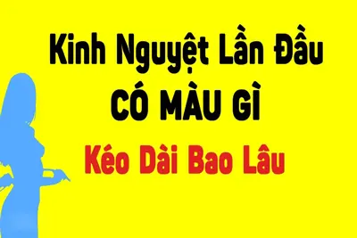 Lần đầu có kinh nguyệt có màu gì? Dấu hiệu và kéo dài bao lâu