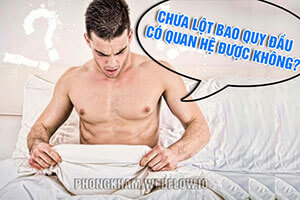 Chưa lột bao quy đầu có quan hệ được không? [BS Điển Tư vấn]