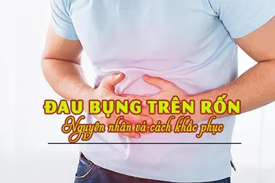 Đau bụng trên rốn ở giữa dưới ức là bệnh gì? 7 nguyên nhân Cách chữa
