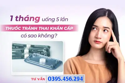 1 tháng uống 5 lần thuốc tránh thai khẩn cấp có thai không có sao không?