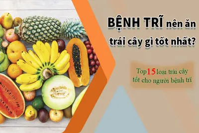 Bệnh trĩ nên ăn trái cây gì? 15 loại trái cây tốt cho người bệnh trĩ