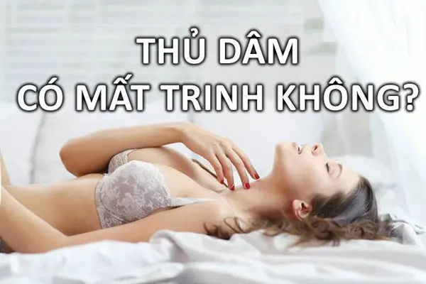Thủ dâm có mất trinh không? Lưu ý khi thủ dâm nữ