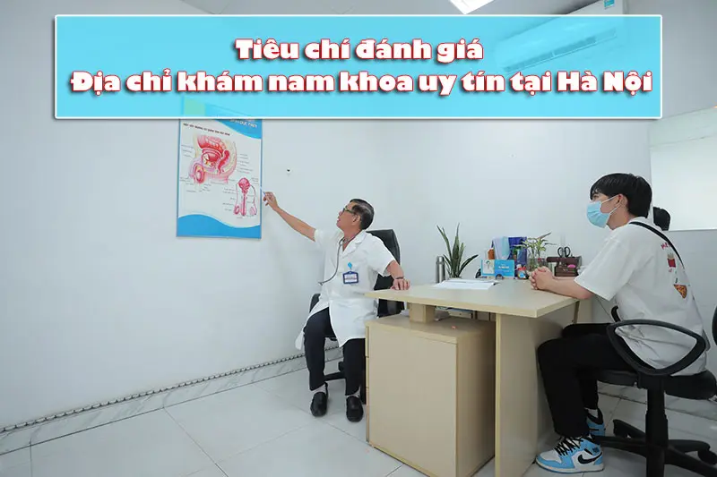 Tiêu chí đánh giá địa chỉ khám nam khoa uy tín tại Hà Nội