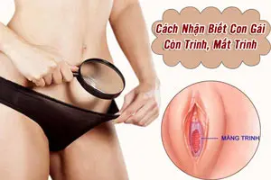 Cách Nhận Biết Con Gái Còn Trinh, Mất Trinh Qua Bề Ngoài Chính xác nhất
