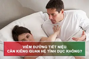 Viêm đường tiết niệu kiêng gì? Cần Kiêng quan hệ không?