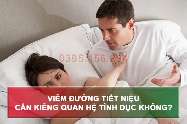 Viêm đường tiết niệu cần kiêng quan hệ tình dục không?