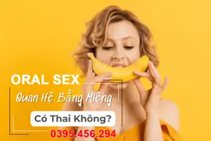 Oral Sex - Quan hệ bằng miệng có thai không? những hiểu lầm phổ biến Góc nhìn khoa học