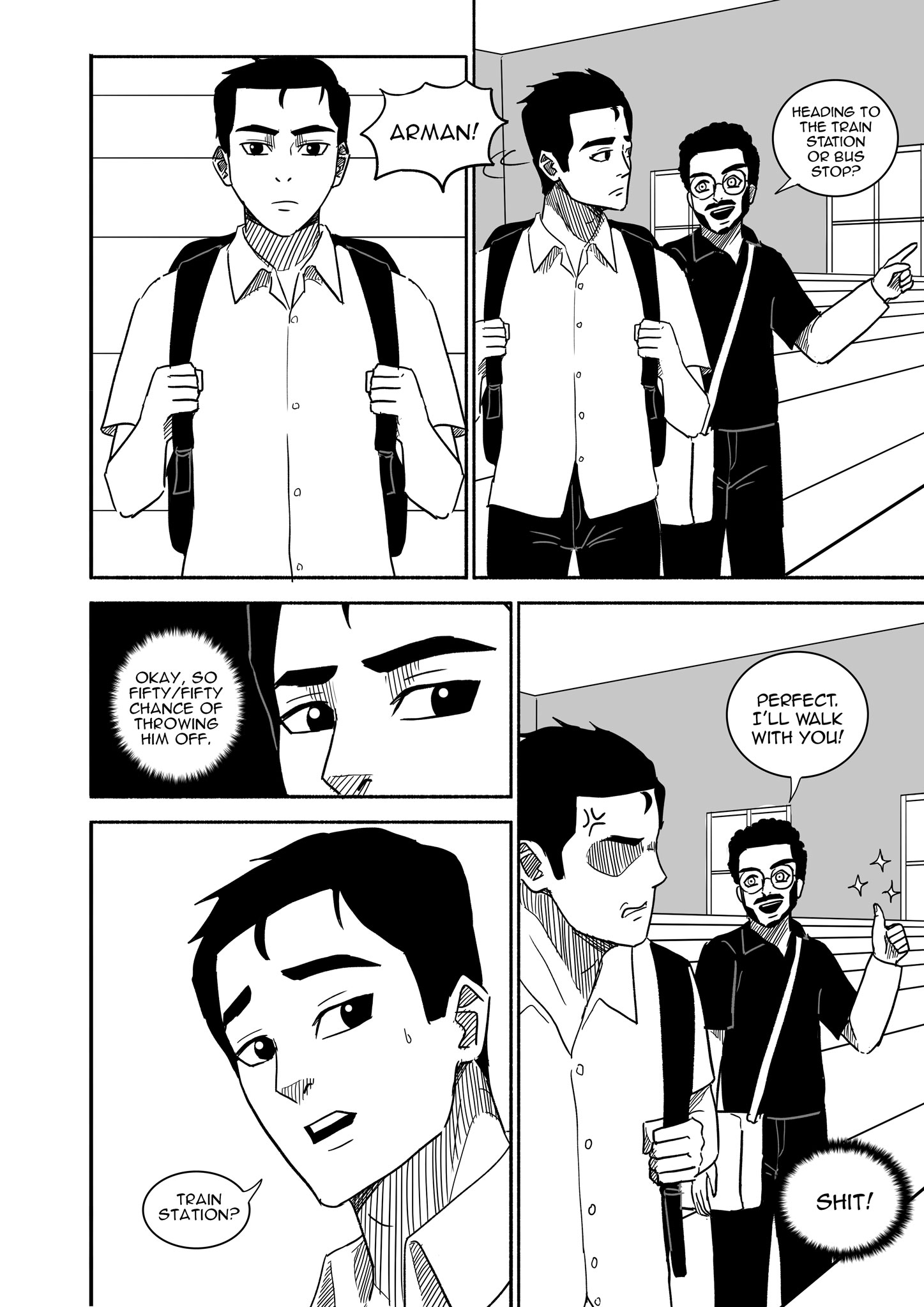 Black and white comic page with two young men. One calls out, 'Arman!' The other asks if he's heading to the train station or bus stop. Arman thinks, 'Okay, so fifty/fifty chance of throwing him off.' Arman then asks, 'Train station?' The man excitedly replies, 'Perfect. I'll walk with you!' Arman reacts with frustration thinking, 'Shit!'
