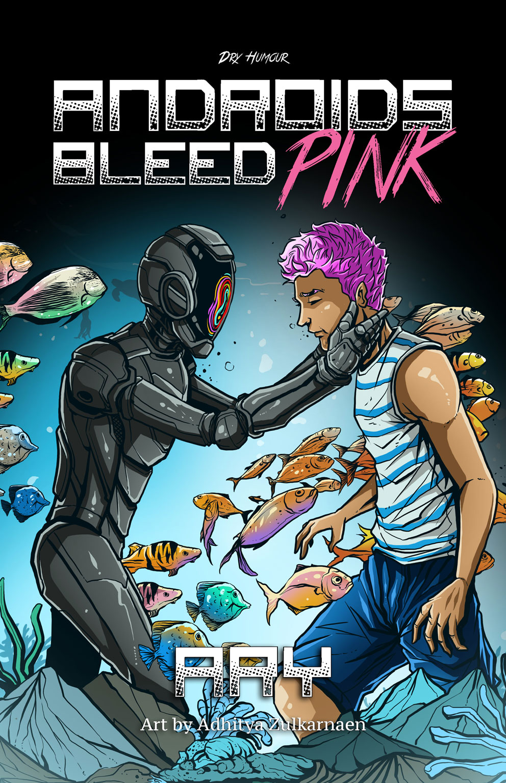 Book cover titled 'Androids Bleed Pink' with artwork by Adhitya Zulkarnaen, featuring a black android with a multicolored swirl face gently holding the face of a young man with pink hair wearing a striped sleeveless shirt and blue shorts, surrounded by colorful fish underwater.