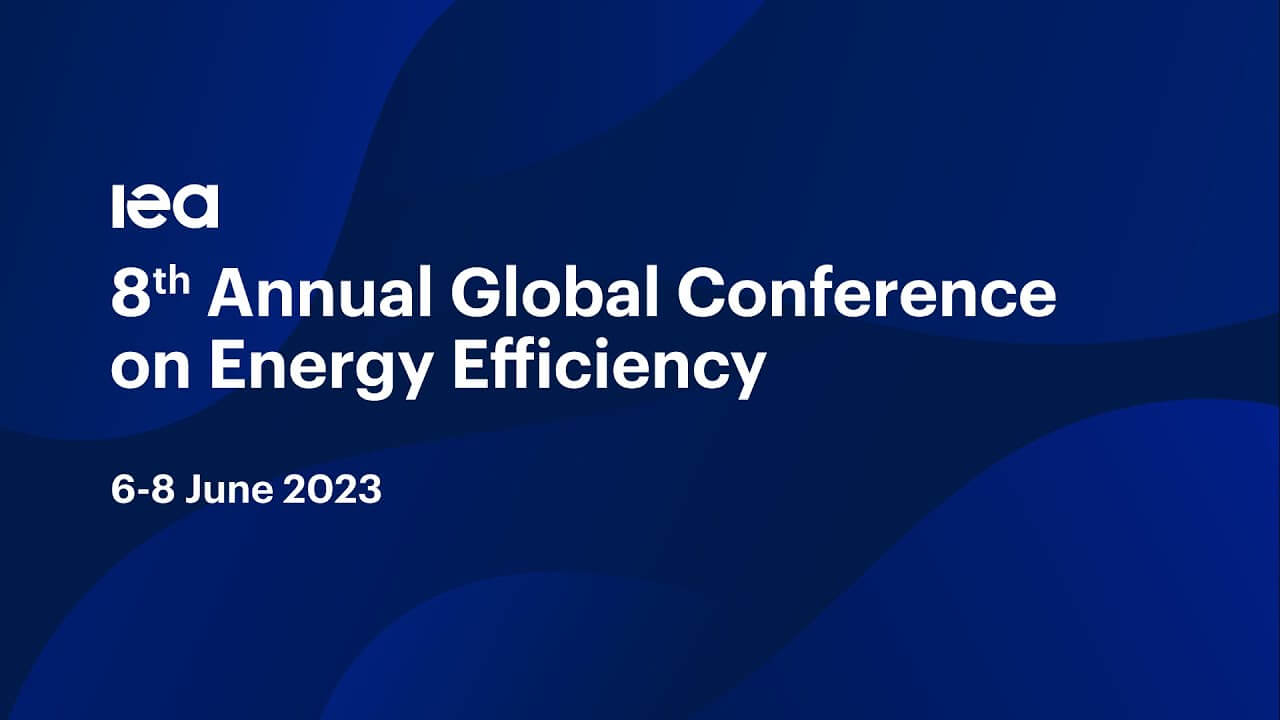 International Energy Agency's 8th Annual Global Conference on Energy Efficiency