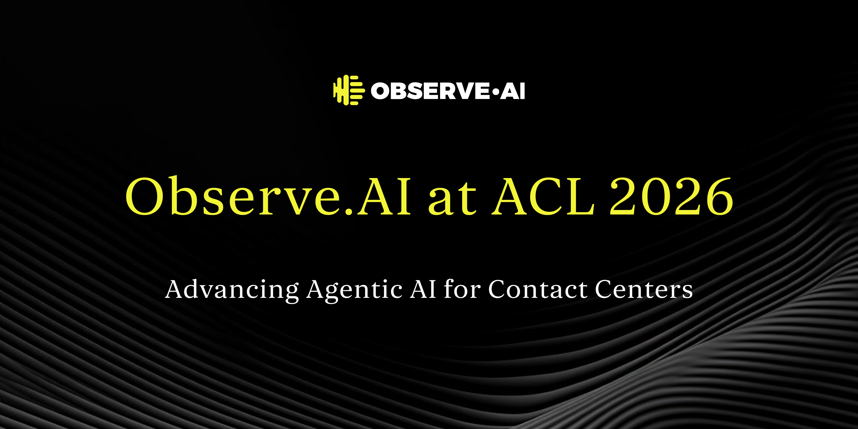 Observe.AI at ACL 2026: Advancing Agentic AI for Contact Centers