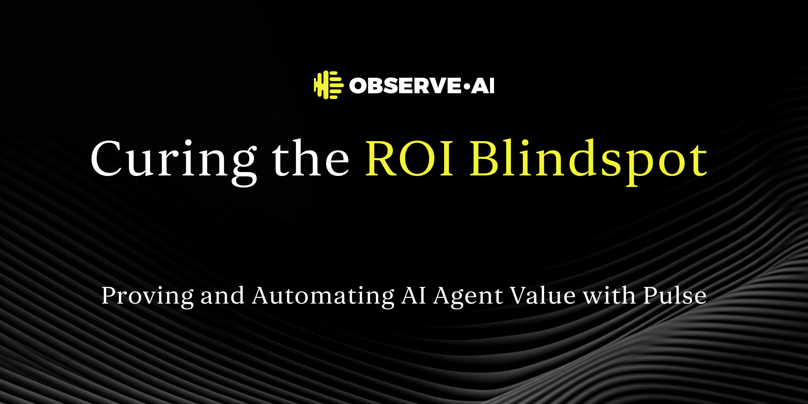 Curing the ROI Blindspot: Proving and Automating AI Agent Value with Pulse