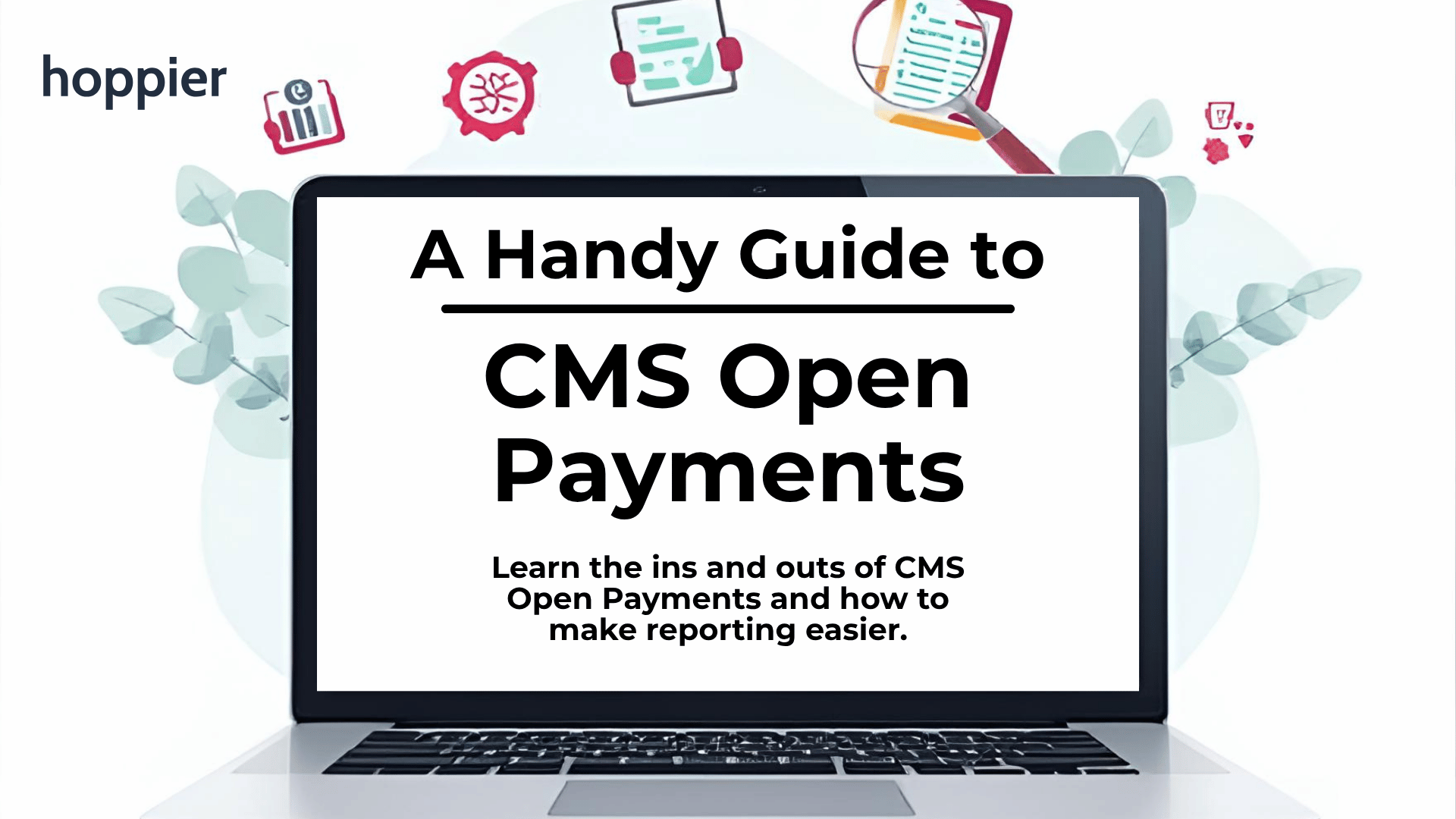 A Handy Guide to CMS Open Payments | Hoppier