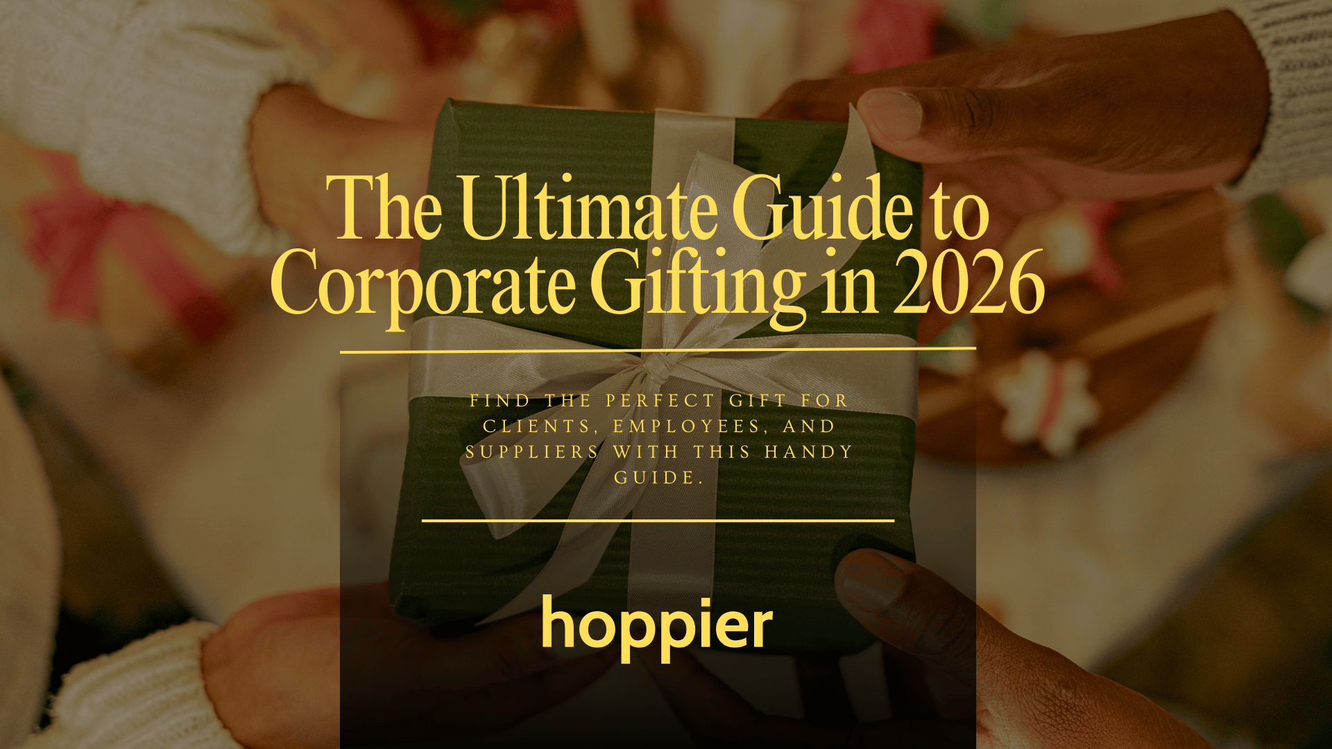The Ultimate Guide to Corporate Gifting in 2026 | Hoppier