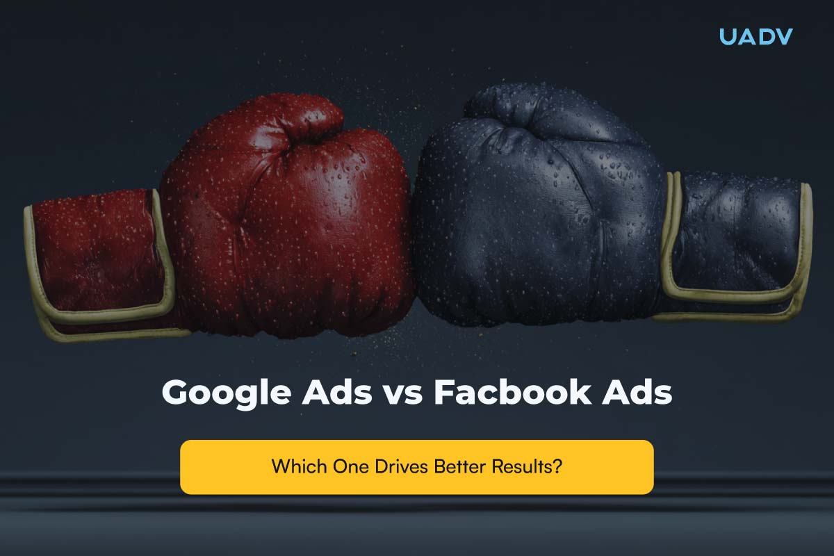 Google Ads vs Facebook Ads: Which One Drives Better Results for Your Business?