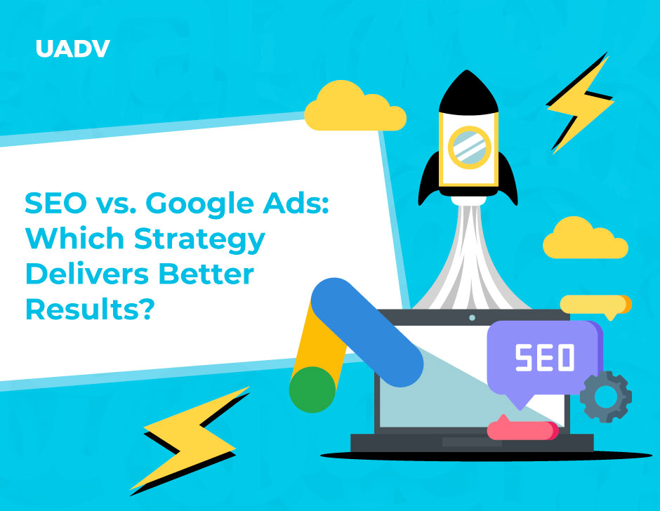 SEO vs Google Ads: Which Strategy Delivers Better Results?