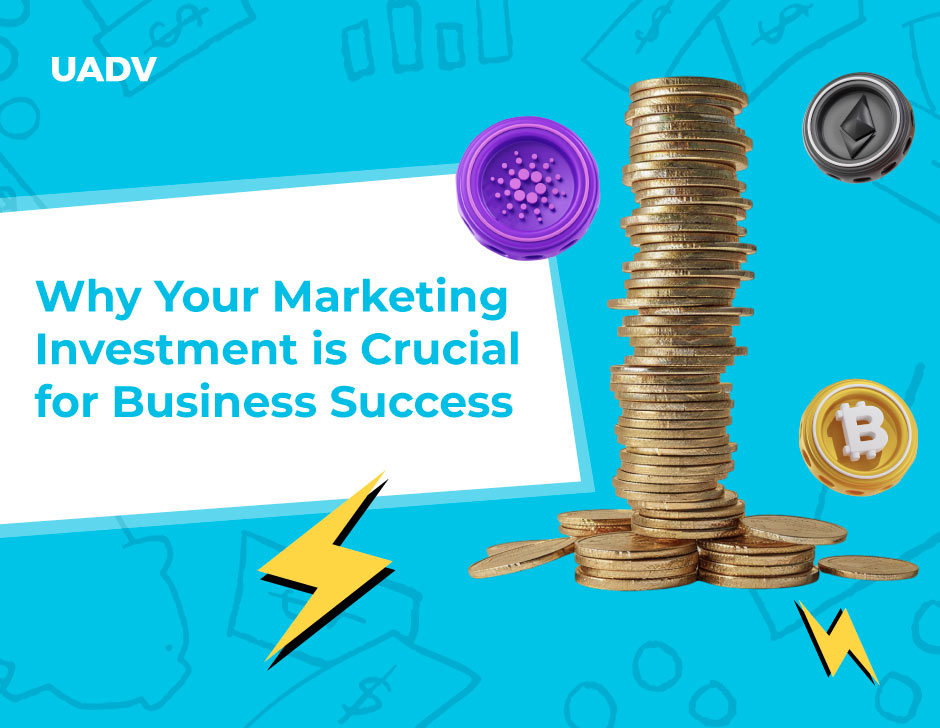 Why Your Marketing Investment Is Crucial For Business Success