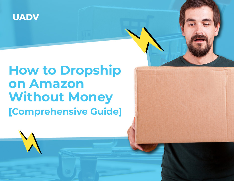 How to Dropship on Amazon WIthout Money: Beginner's Guide