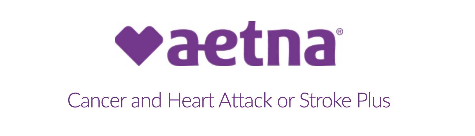 Aetna Cancer and Heart Attack or Stroke Plus Product Training